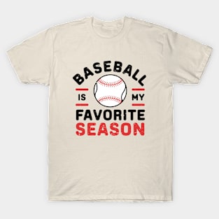 Baseball is My Favorite Season for Baseball Game Lover T-Shirt